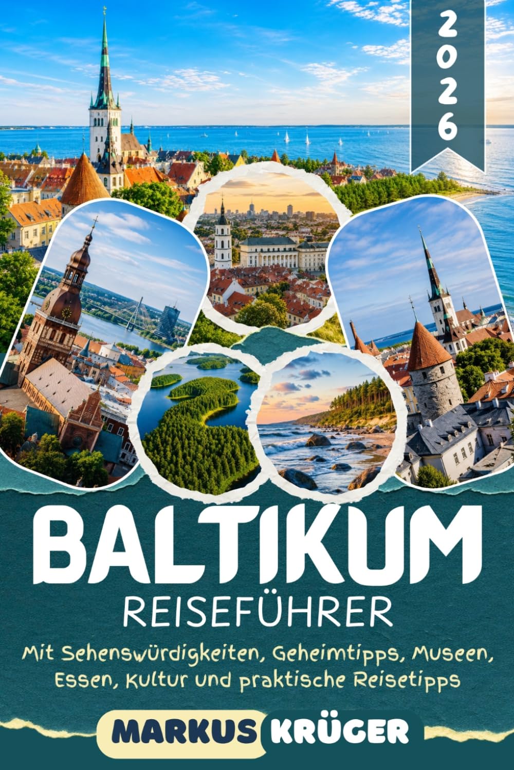 BALTIKUM REISEFÜHRER 2026: Entdecke Vilnius, Riga und Tallinn, die Kurische Nehrung, die Ostseeküste und die schönsten Nationalparks in Litauen, ... Essen, Kultur und praktische Reisetipps