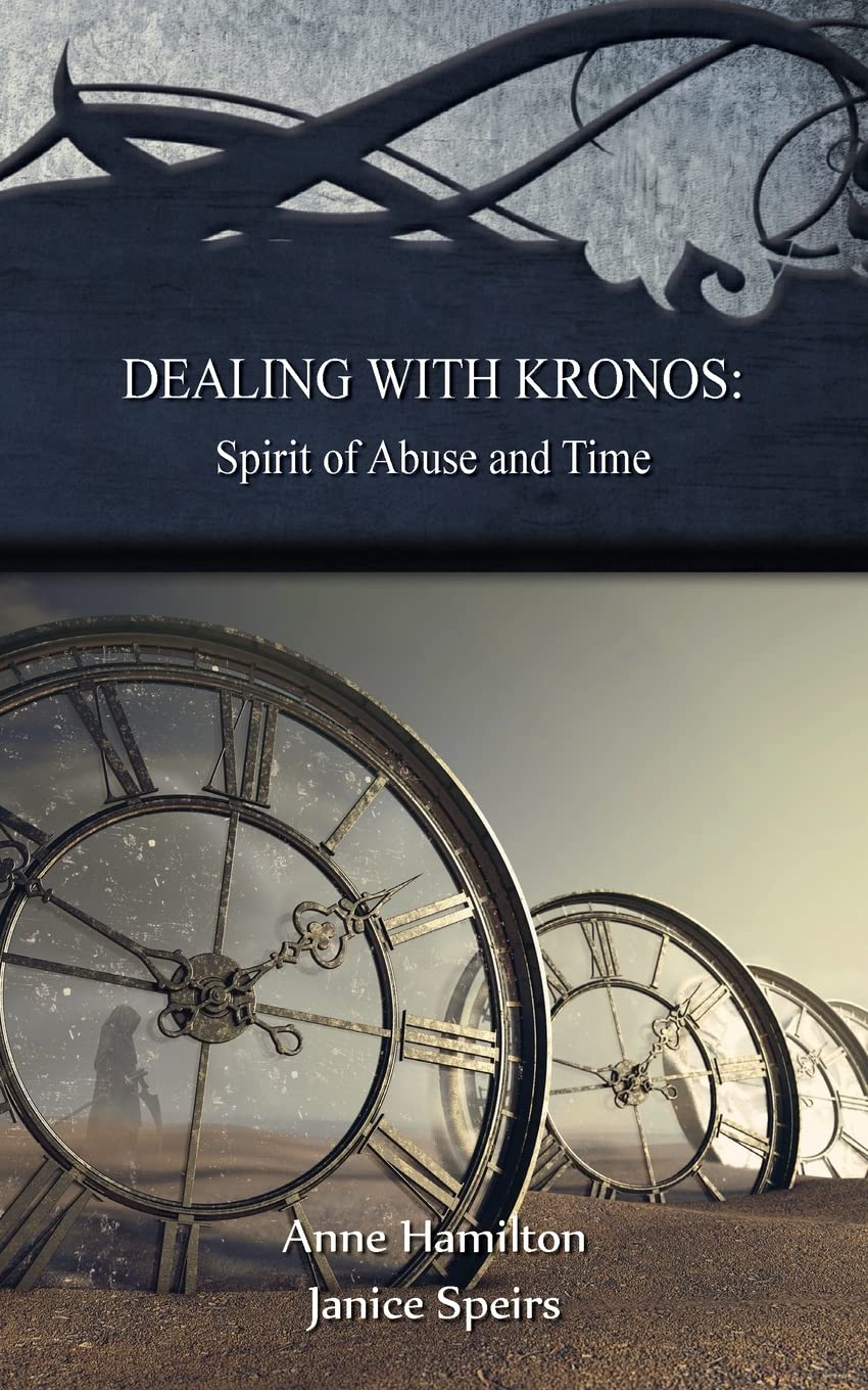 Dealing with Kronos: Spirit of Abuse and Time: Spirit of Abuse and Time: Strategies for the Threshold #9: Spirit of Abuse and Time: Strategies for the Threshold #: Spirit of