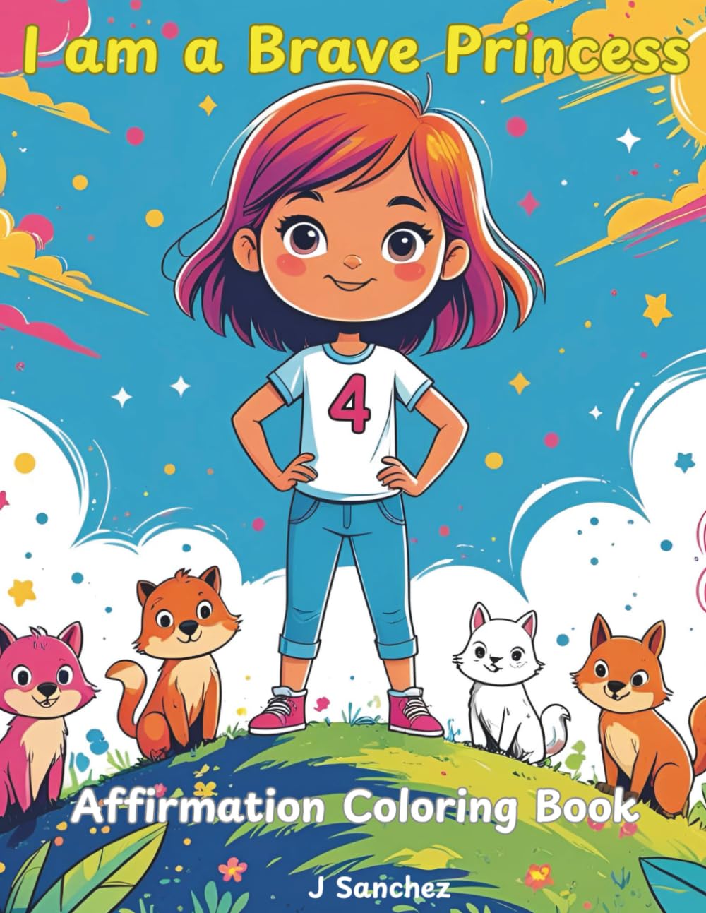I am a Brave Princess: An Affirmation Coloring Book for 3-5 Year Old
