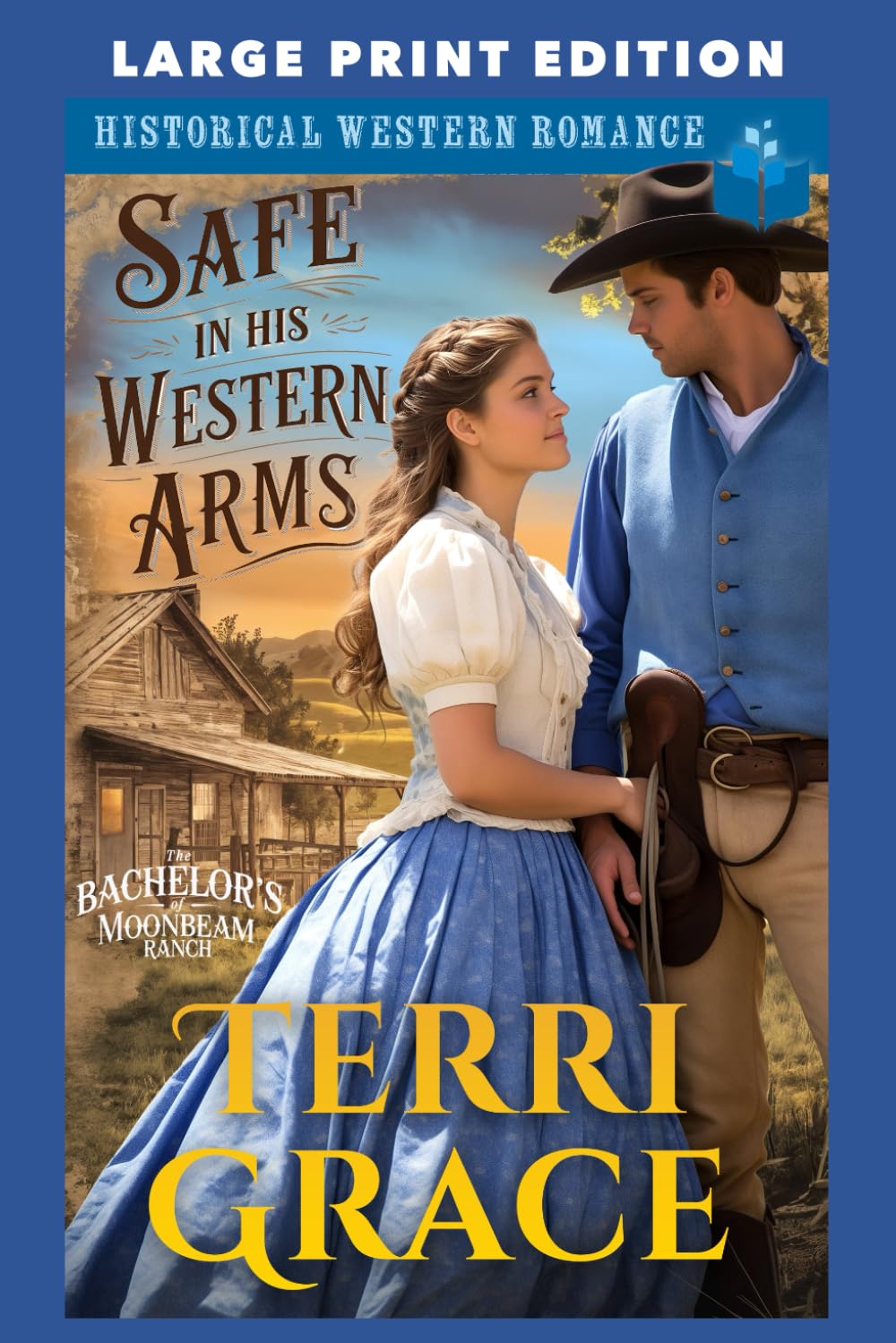 Safe in His Western Arms: LARGE PRINT EDITION (The Bachelor's of Moonbeam Ranch LARGE PRINT)