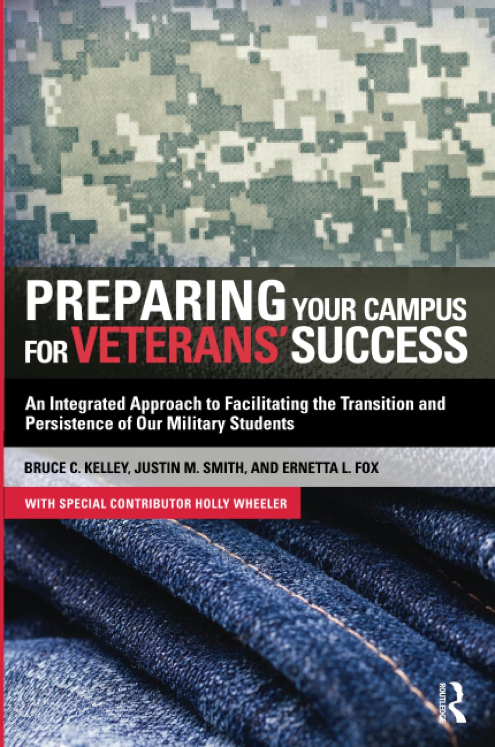 Preparing Your Campus for Veterans' Success: An Integrated Approach to Facilitating The Transition and Persistence of Our Military Students