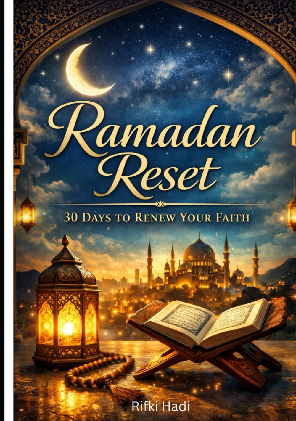 Ramadan Reset: 30 Days to Review Your Faith
