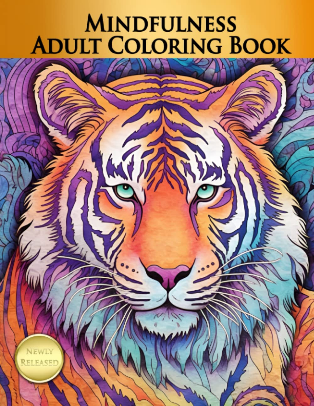 Mindfulness Adult Coloring Book : Stress Relieving Designs, Animals, Mandalas, Flowers, Paisley Patterns, and So Much More: A Coloring Book For Adults