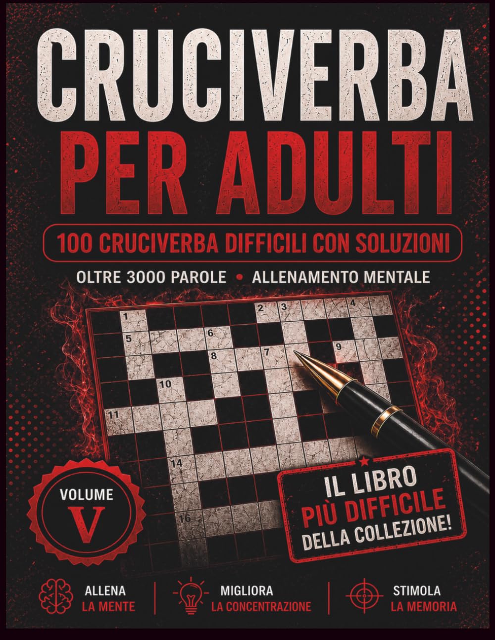 Cruciverba per Adulti: 100 Cruciverba Difficili con Soluzioni | Oltre 3000 Parole | Il Libro Più Difficile della Collezione per Allenamento Mentale (The Ultimate Italian Puzzle Collection)