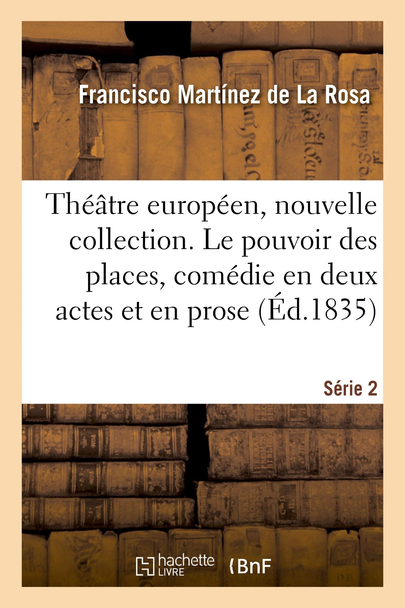Théâtre européen, nouvelle collection. Série 2: Le pouvoir des places, comédie en 2 actes et en pr