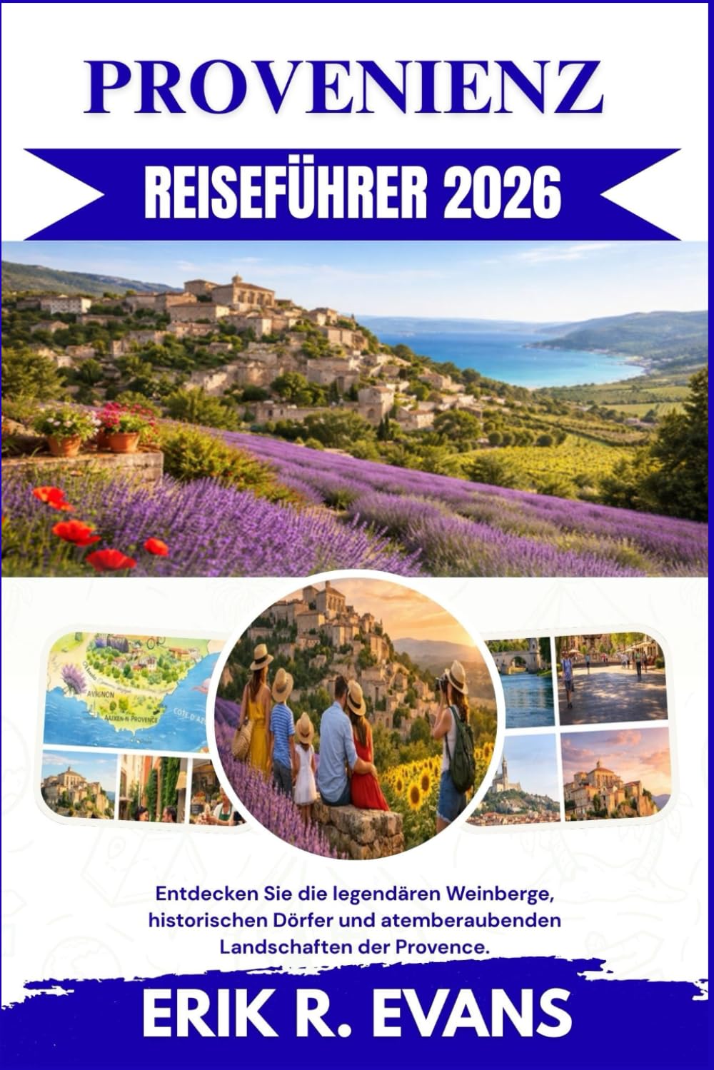 PROVENIENZ REISEFÜHRER 2026: Entdecken Sie die legendären Weinberge, historischen Dörfer und atemberaubenden Landschaften der Provence.