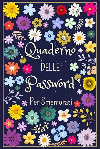 Quaderno Delle Password Per Smemorati: Un diario per organizzare password, username, email e accessi ai siti web in ordine alfabetico