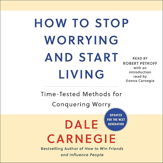 How to Stop Worrying and Start Living: Time-Tested Methods for Conquering Worry book cover