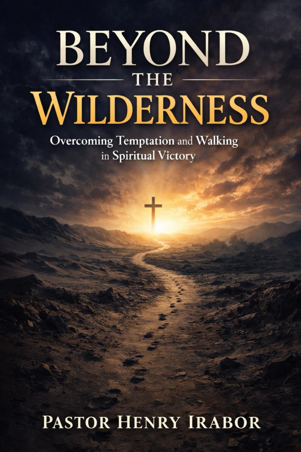 Beyond the Wilderness: Overcoming Temptation and Walking in Spiritual Victory