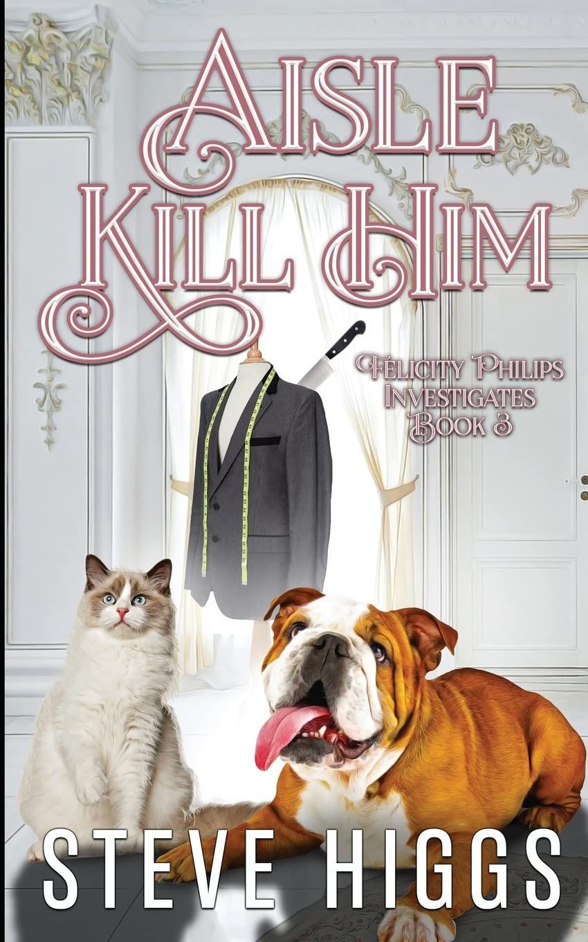 Aisle Kill Him: 3 (Felicity Philips Investigates)