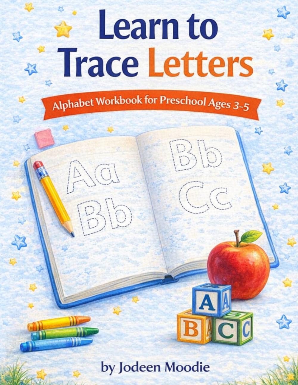 Learn to Trace Letters: Alphabet Workbook for Preschool Ages 3–5