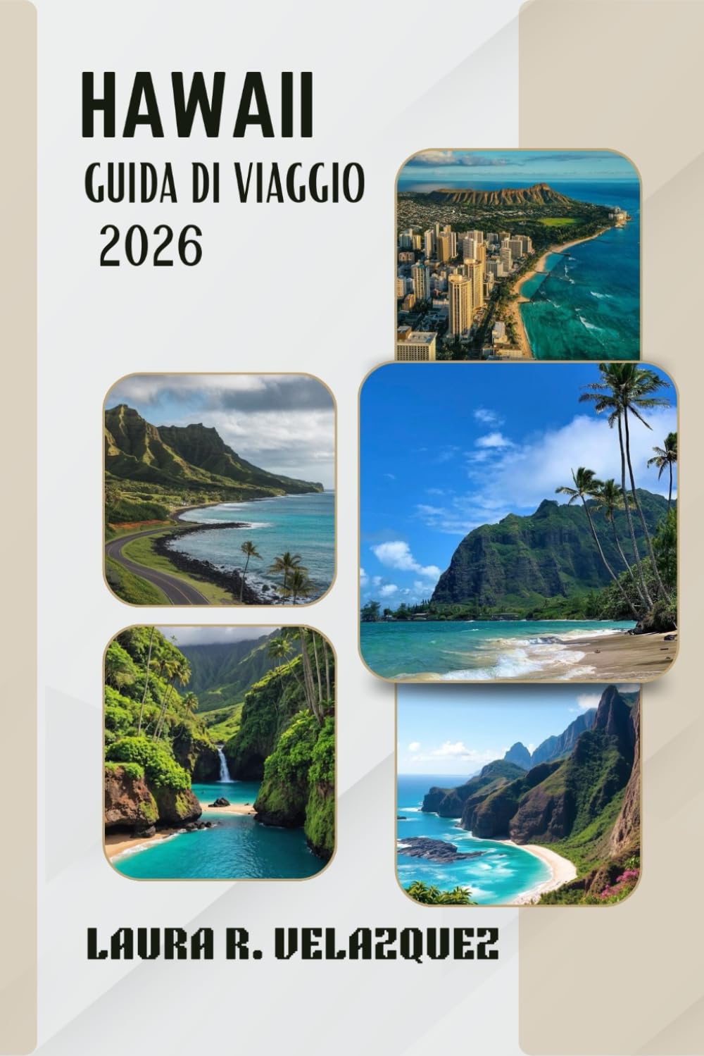 HAWAII GUIDA DI VIAGGIO 2026: Esplora Oʻahu, Maui, Kauaʻi e la Grande Isola: Spiagge, Gemme Nascoste, Cibo Locale e Itinerari per il tuo viaggio alle Hawaii