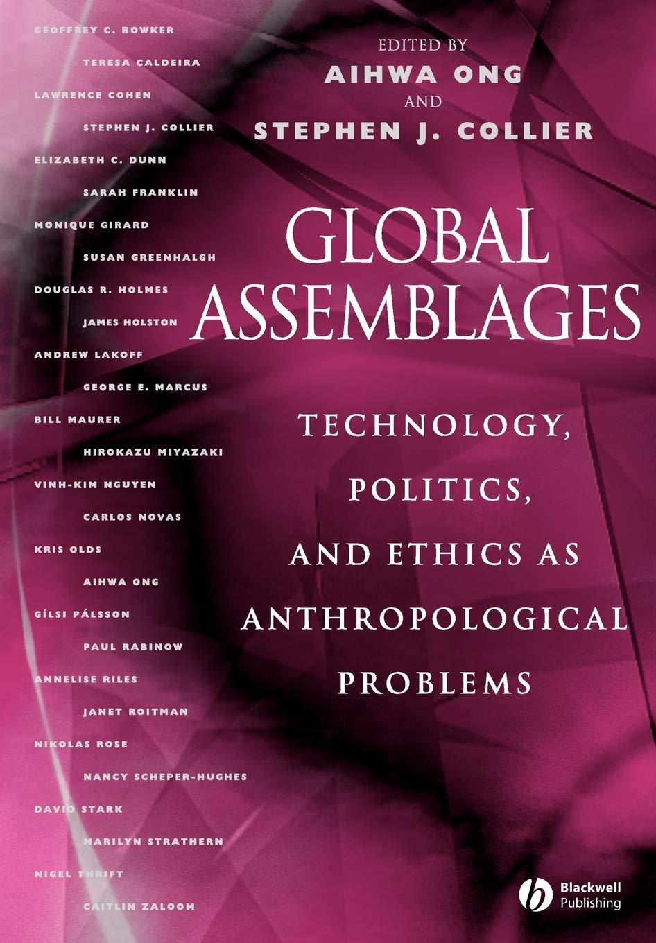 Global Assemblages: Technology, Politics, and Ethics as Anthropological Problems