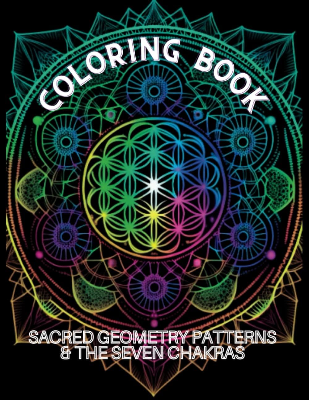 "Chakra Mandalas: Sacred Geometry Patterns for Spiritual Awakening" COLORING BOOK: "Coloring Book for Relaxation, Inner Peace, and Chakra Balancing"
