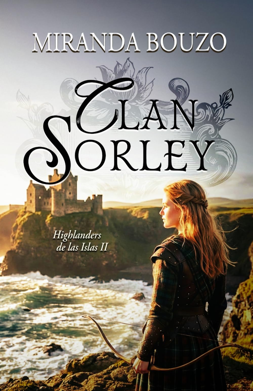 Clan Sorley. Highlanders de las Islas II: Novela romántica histórica en Escocia.