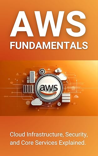 AWS Fundamentals: Cloud Infrastructure, Security, and Core Services Explained