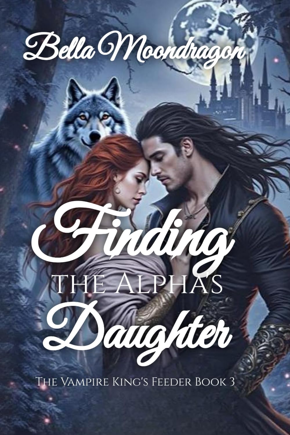Finding the Alpha's Daughter: The Vampire King's Feeder Book 3