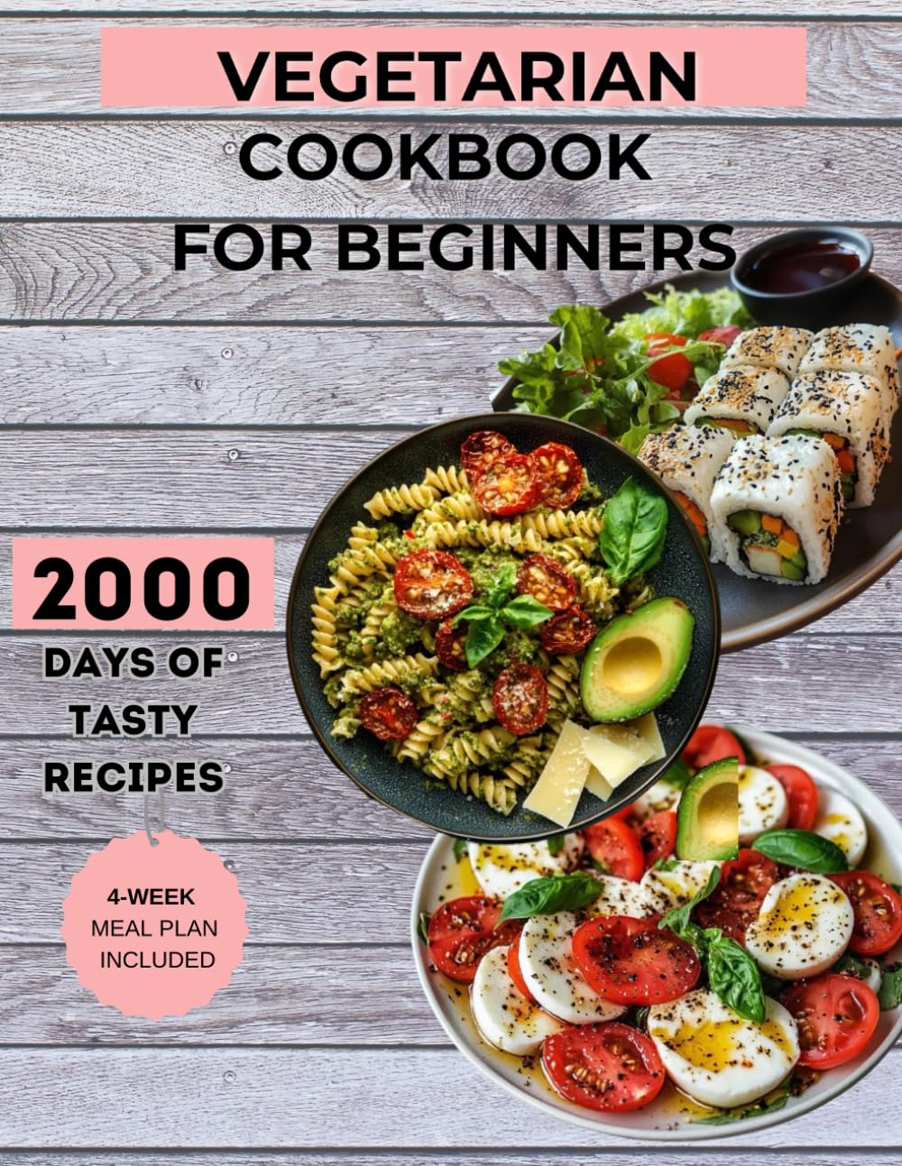 Vegetarian Diet Cookbook for Beginners: 180+ Easy, Quick, Delicious and Nutritious Meals with Simple Recipes for a Healthier Life