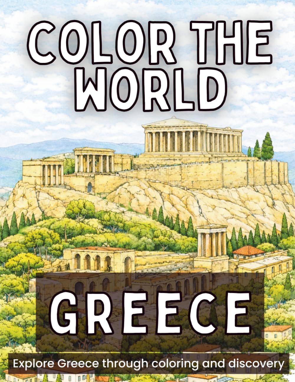 Color the World: Greece: Relax, Color, and Explore Greece’s Ancient Sites, Islands, and Landscapes
