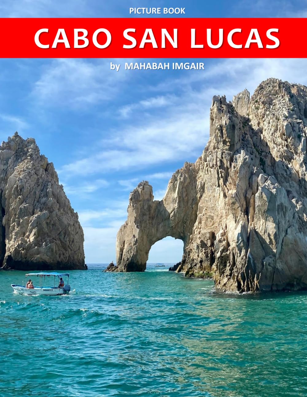 Cabo San Lucas: A Stunning Coffee Table Photo Book for Travel and Tourism Enthusiasts