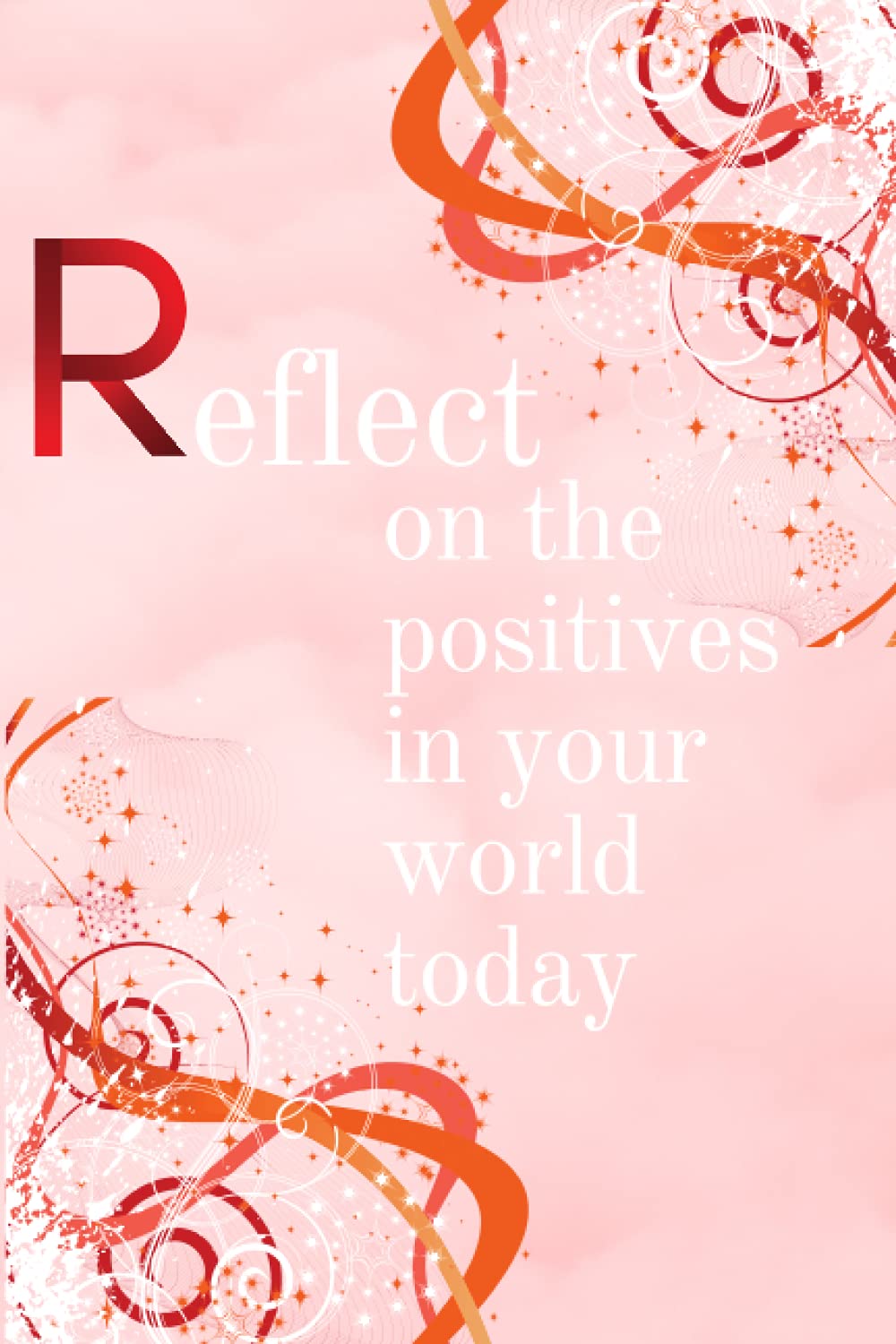 Reflect On The Positives In Your world Today: +100 Day of Practicing To Be Grateful And Leading a Fulfilling Life /A Self Exploration Journal For Strong Women 2022