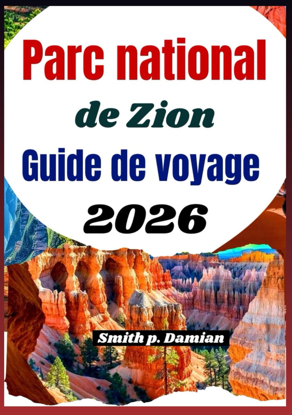 Parc national de Zion Guide de voyage 2026: Explorez des sentiers pittoresques, des canyons, des trésors cachés et des conseils d'initiés pour les voyageurs