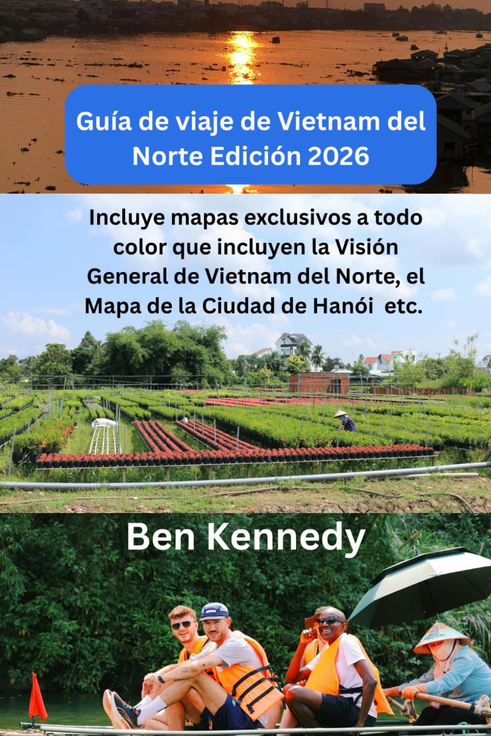 Guía de viaje de Vietnam del Norte Edición 2026: Incluye mapas exclusivos a todo color que incluyen la Visión General de Vietnam del Norte, el Mapa de la Ciudad de Hanói etc (Spanish Edition)