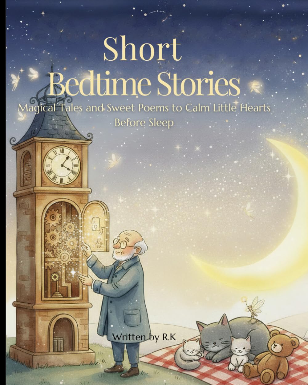 Short Bedtime Stories: Magical Tales and Sweet Poems to Calm Little Hearts Before Sleep
