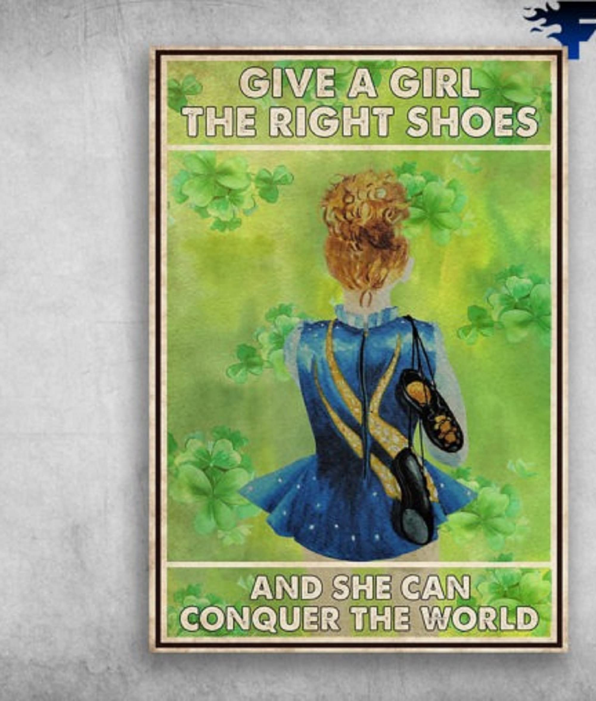Biopracess Girls Metalpostera48980 Irish Dancing Give A The Right Shoes And She Can Conquer The World Poster Metal Tin Sign 8X12 Inch