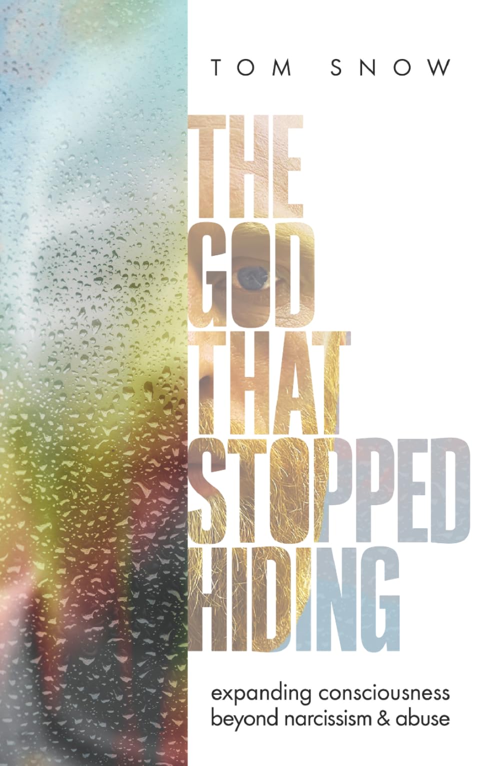 The God That Stopped Hiding: Expanding Consciousness Beyond Narcissism and Abuse