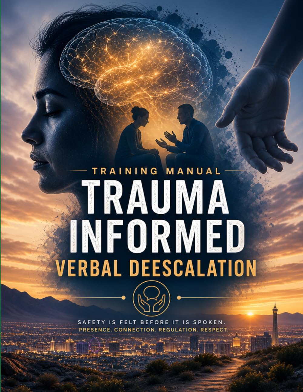 TRAUMA INFORMED VERBAL DEESCALATION: A TRAINING MANUAL