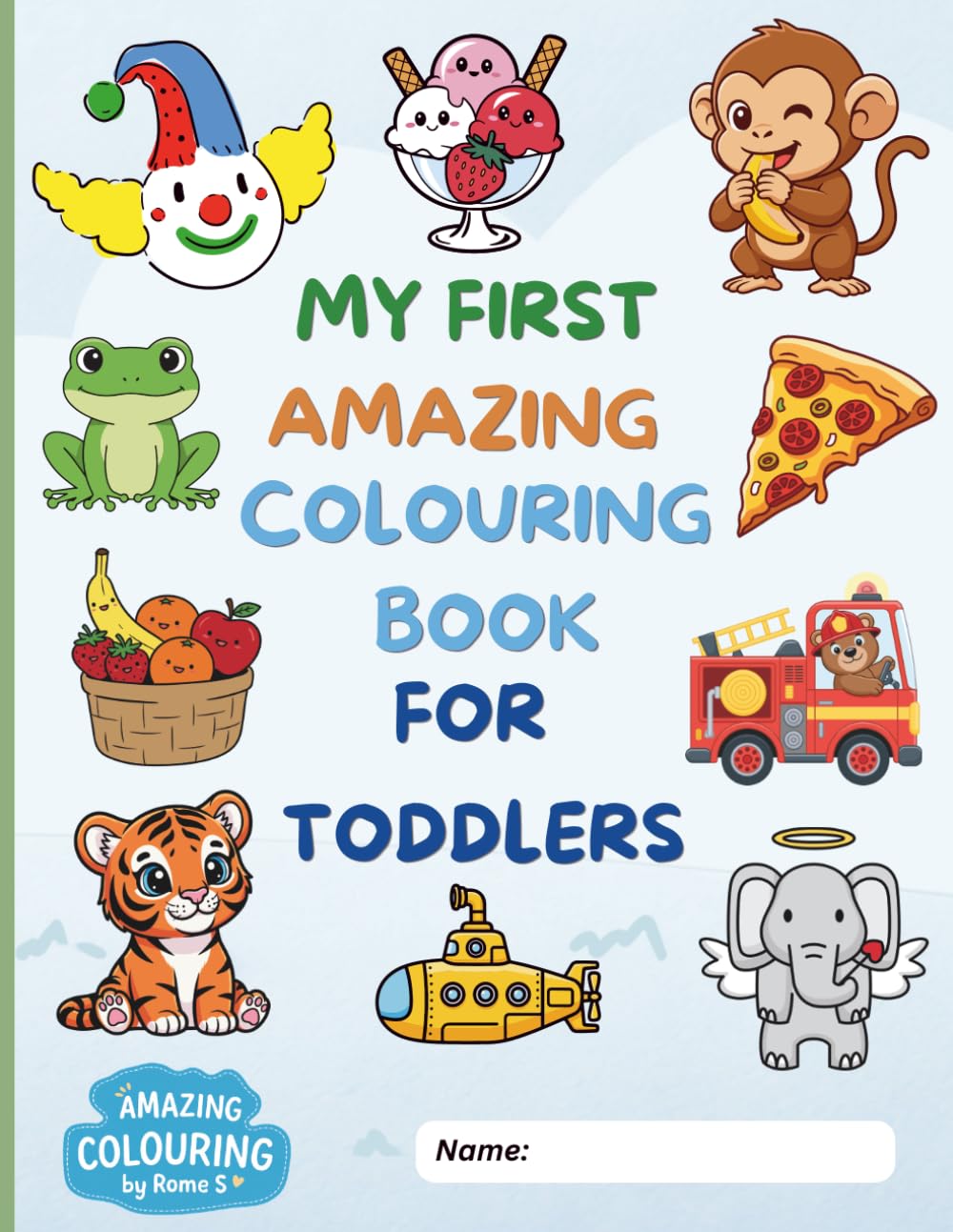 Amazing and Super Fun Colouring Book For Toddlers: 100 Plus Big Colouring Pages For Kids, Nursery, Preschool and Kindergarten