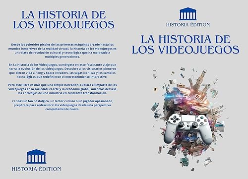 LA HISTORIA DE LOS VIDEOJUEGOS Los orígenes del pixel aux consoles modernes prolonga la evolución del juego de vídeo (Spanish Edition)