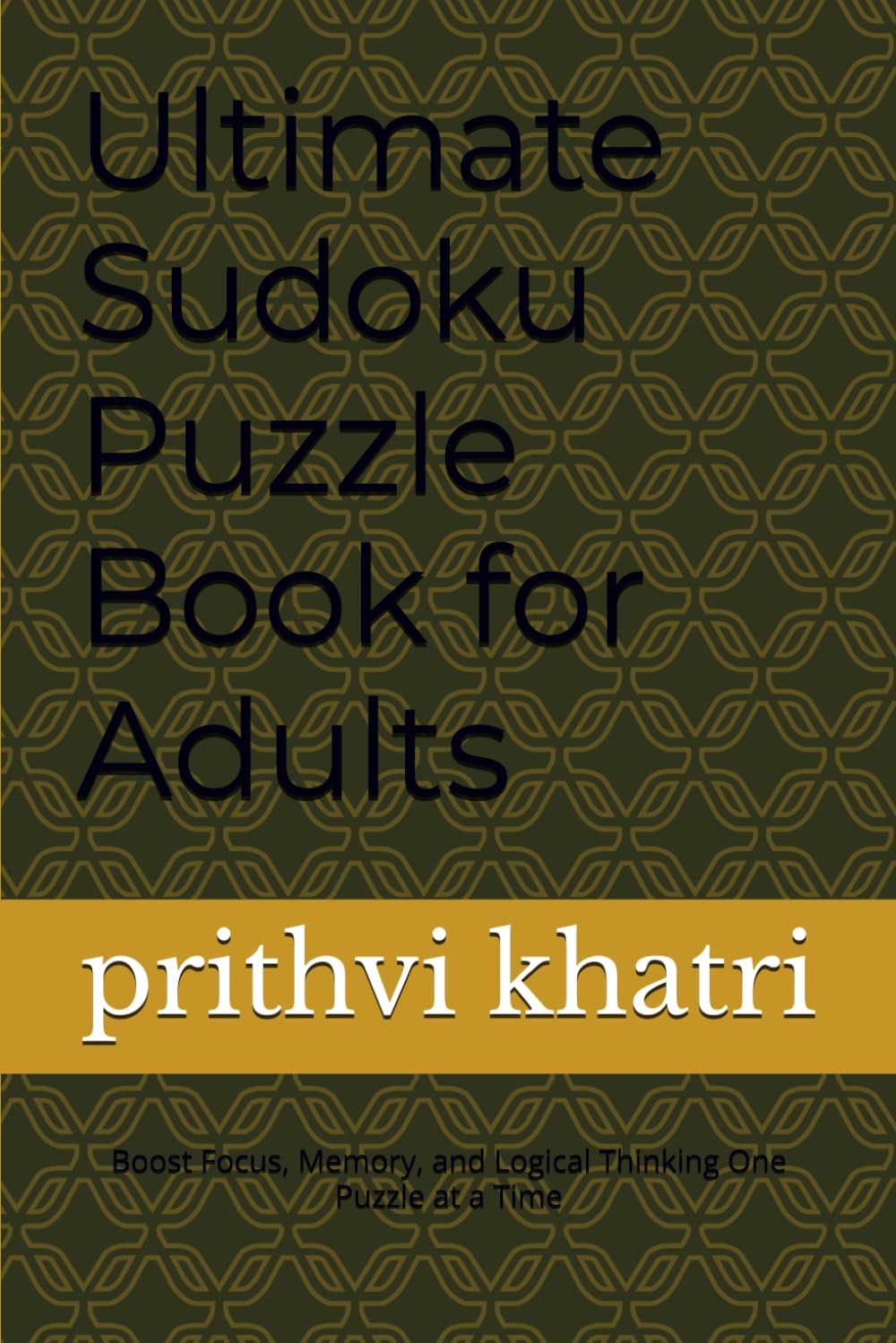 Ultimate Sudoku Puzzle Book for Adults: Boost Focus, Memory, and Logical Thinking One Puzzle at a Time