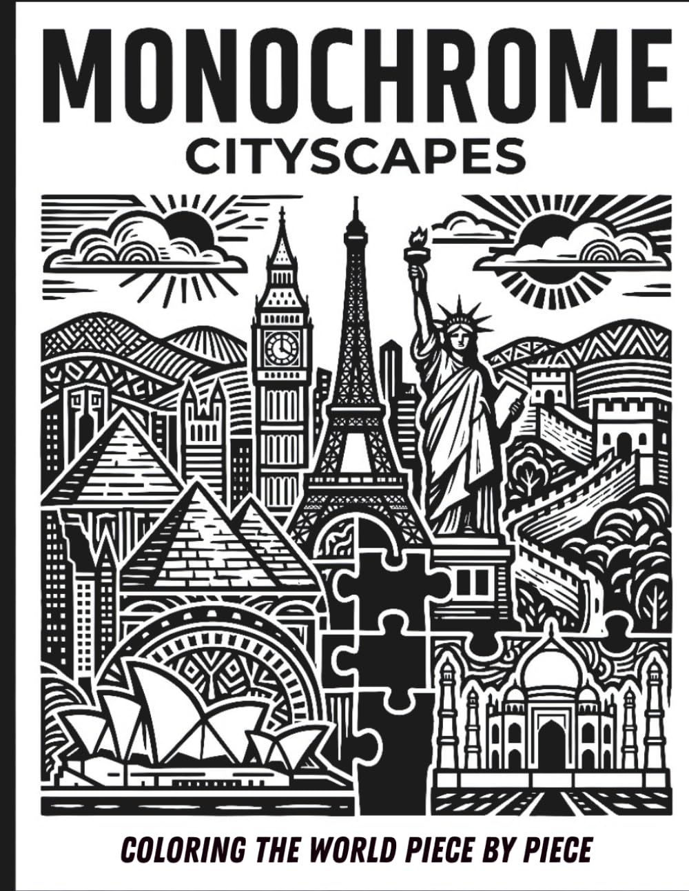 Monochrome Cityscapes: Coloring the World Piece by Piece: Bold and Detailed Global Architecture Coloring Book Featuring Famous Landmarks and Iconic Skylines for Adults