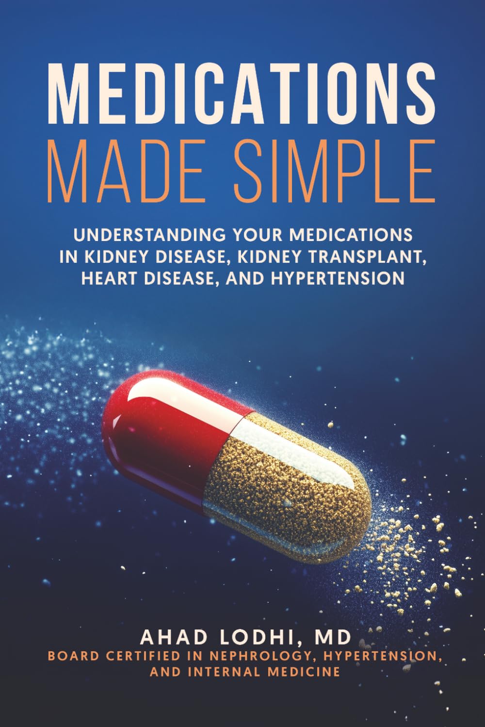 Medications Made Simple: Understanding Your Medications in Kidney Disease, Kidney Transplant, Heart Disease, and Hypertension (The Empowered Patient Series)