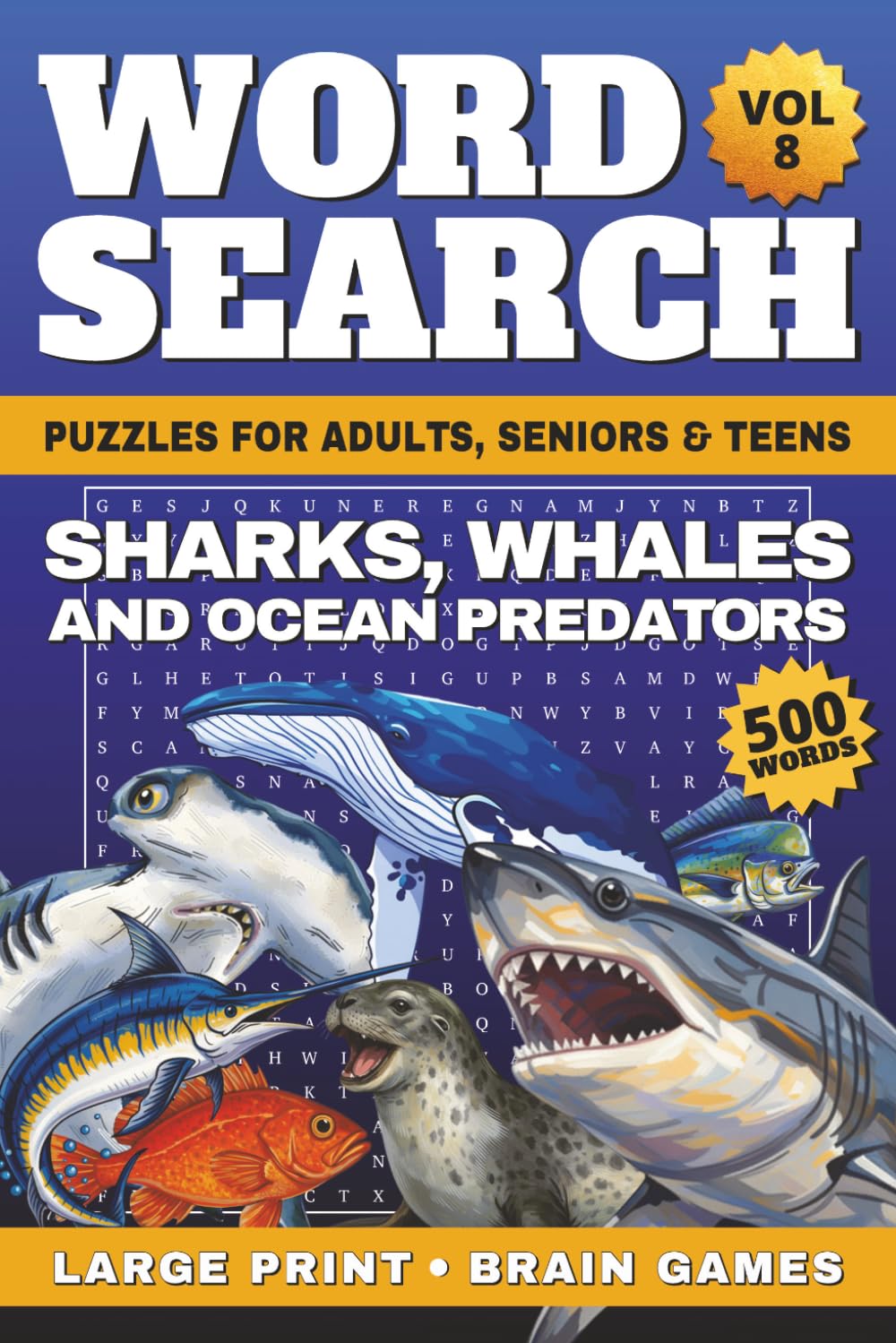 Sharks, Whales and Ocean Predators Word Search Large Print: 50 Relaxing Ocean Word Search Puzzles & Brain Games | 500 Words for Adults, Seniors & ... Ultimate Wild World, Word Search Collection)
