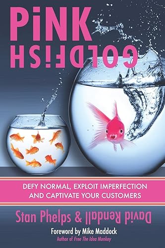 Pink Goldfish: Defy Normal, Exploit Imperfection and Captivate Your Customers: 2