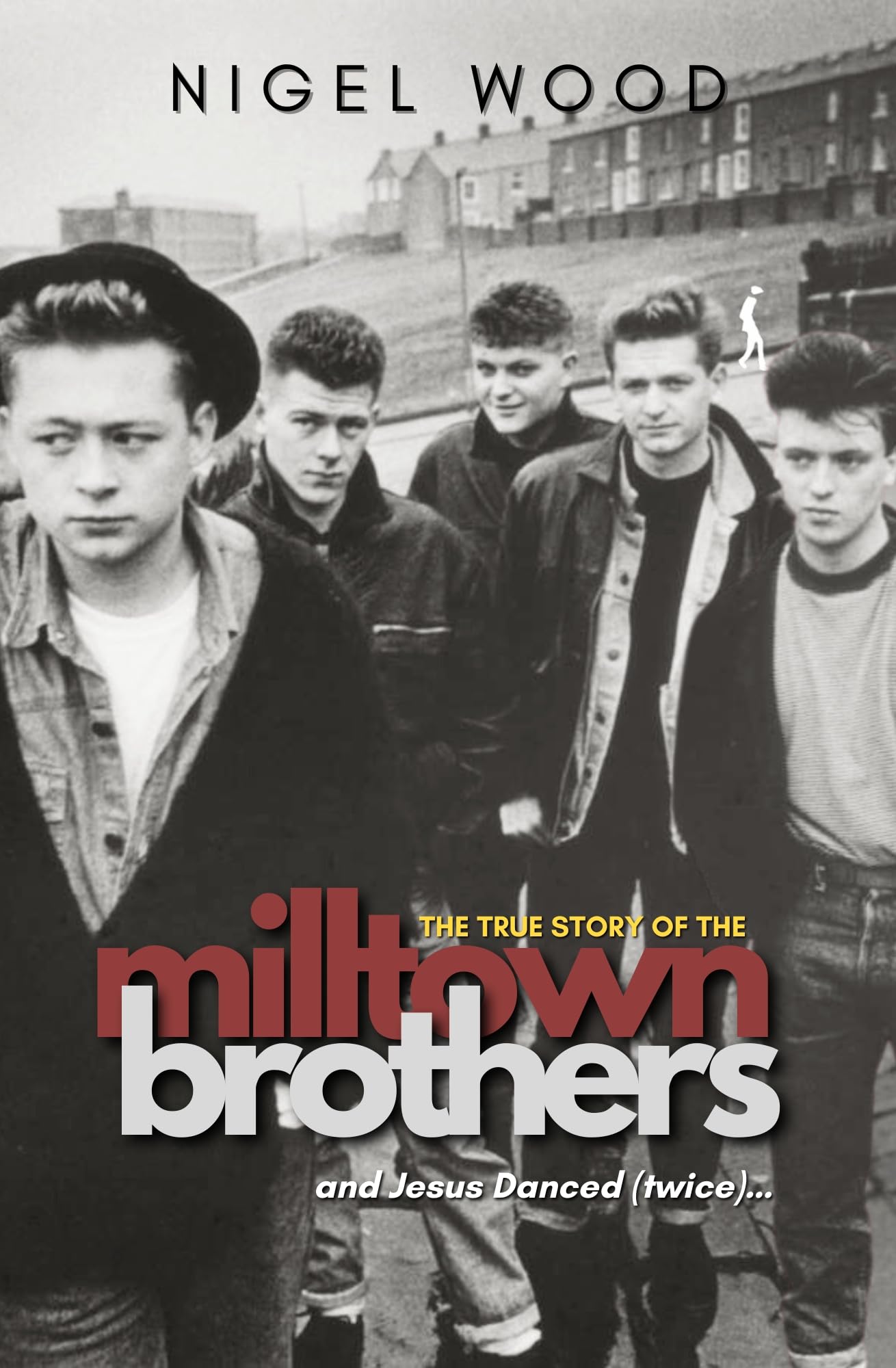 And Jesus Danced (Twice): The true story of the milltown brothers