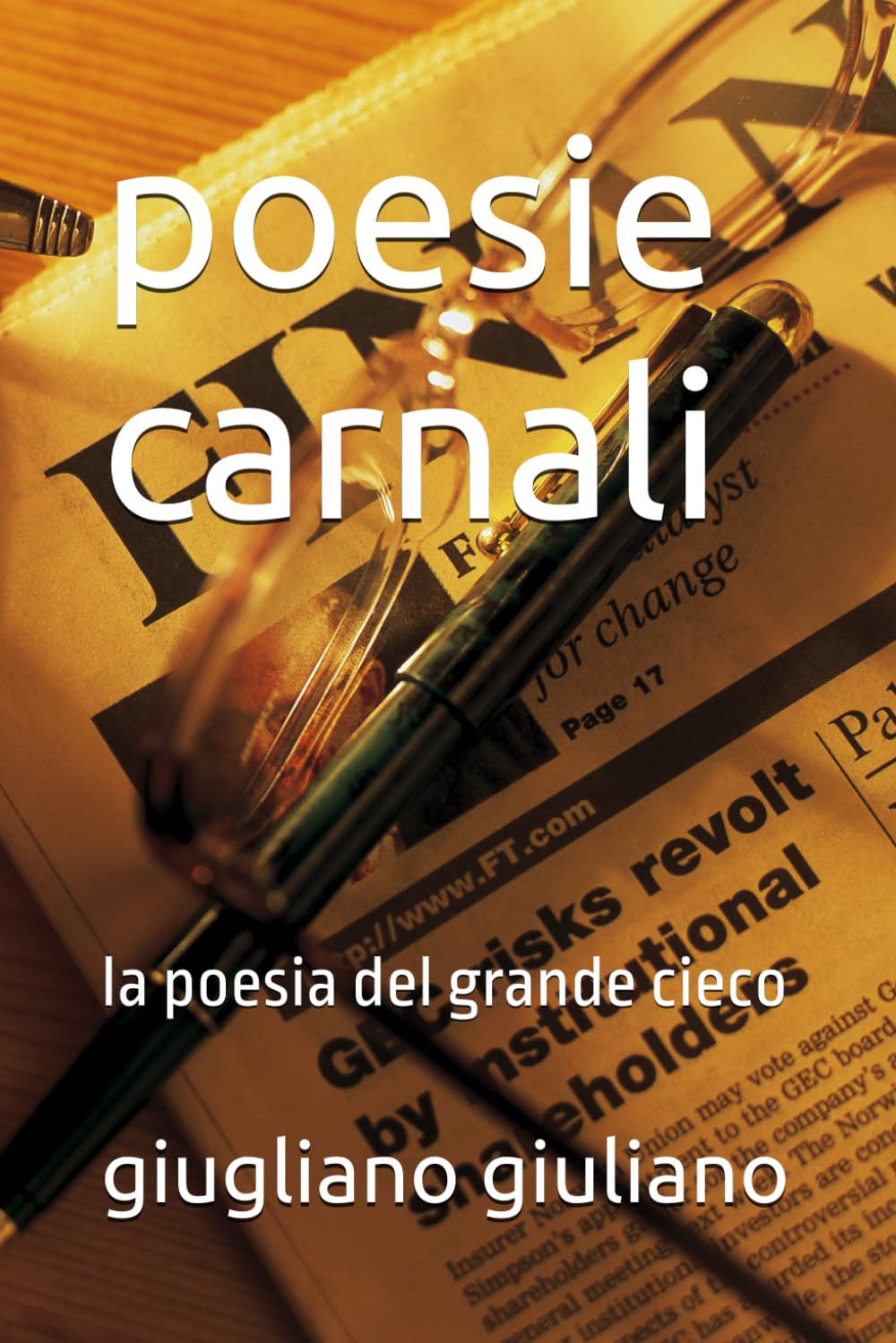 poesie carnali: la poesia del grande cieco ("SCOLPITO NELL'ONESTA'"-ONESTA' RABBIA SERPENTI-ONESTA' TRADITA RABBIA-RABBIA ORIGINA SERPENTI)
