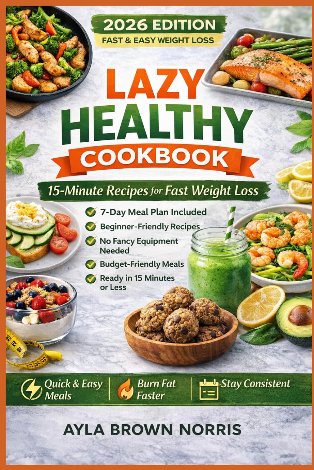 Lazy Healthy Cookbook: 15-Minute Recipes for Fast Weight Loss