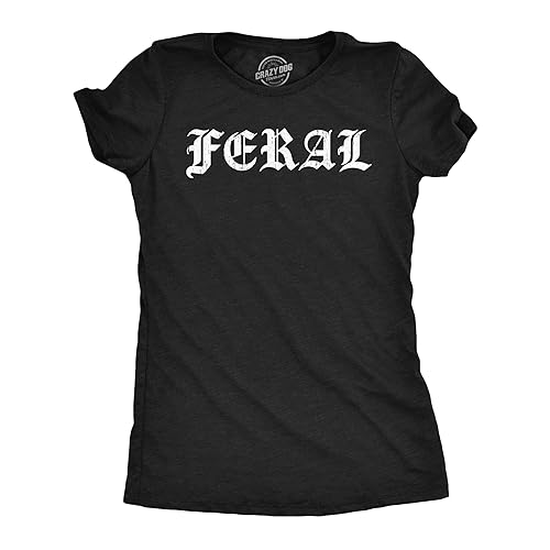 Womens Feral T Shirt Funny Wild Animal Savage Joke Tee for Ladies