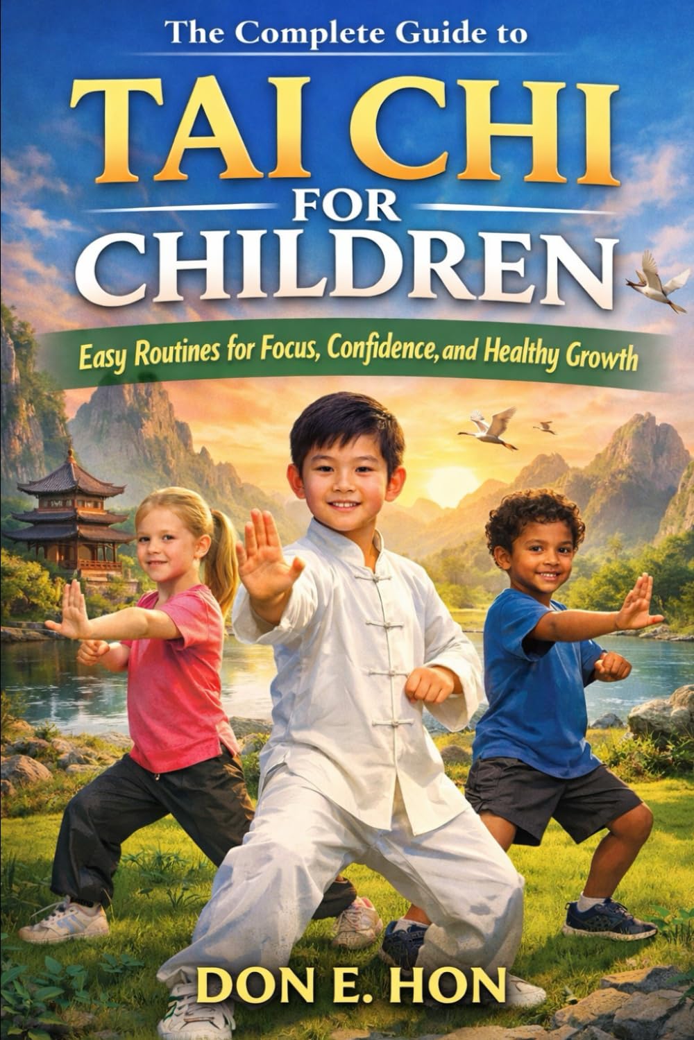 The Complete Guide to Tai Chi for Children: Easy Routines for Focus, Confidence, and Healthy Growth