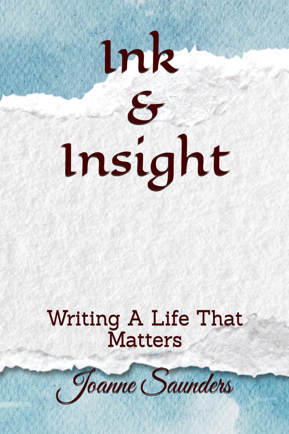 Ink & Insight: Writing A Life That Matters