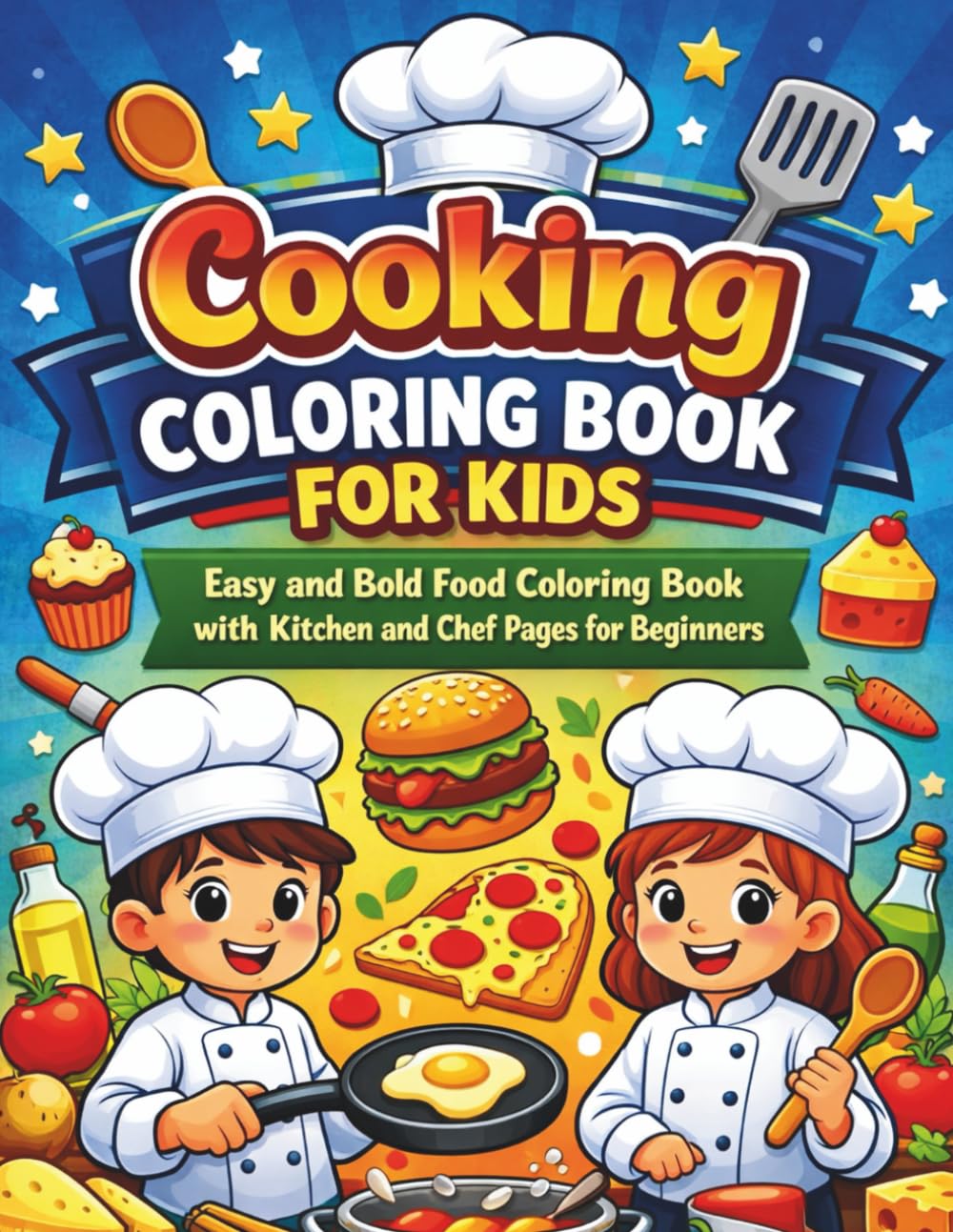 Cooking Coloring Book for Kids: Easy and Bold Food Coloring Book with Kitchen and Chef Pages for Beginners | 50+ Beautiful Illustrations