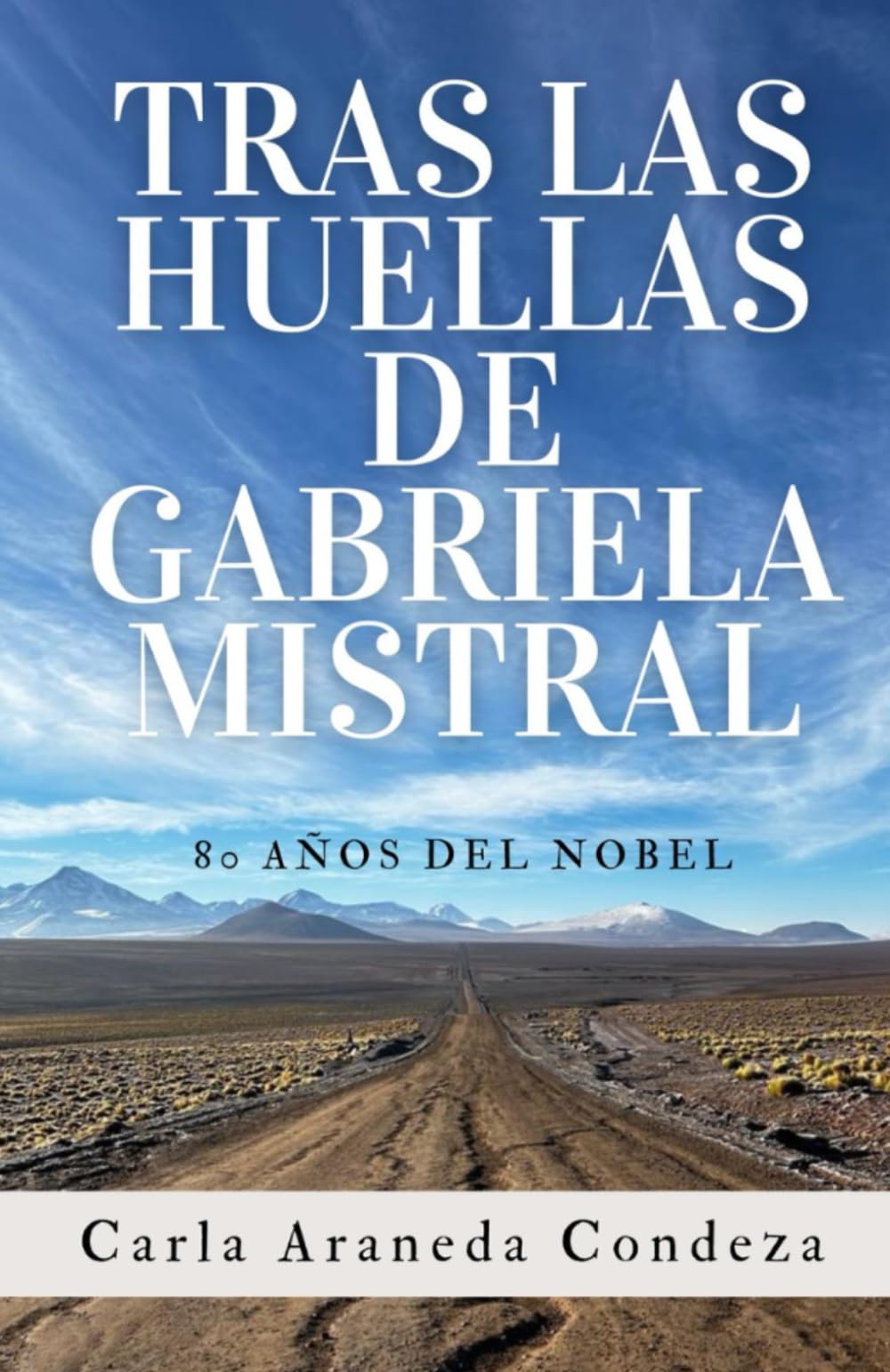 Tras las Huellas de Gabriela Mistral: 80 años del Nobel