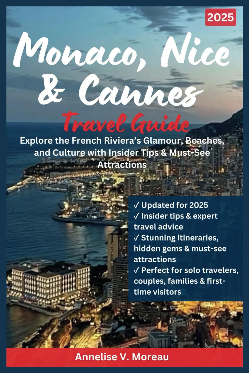 Monaco, Nice & Cannes Travel Guide 2025: Explore the French Riviera’s Glamour, Beaches, and Culture with Insider Tips & Must-See Attractions