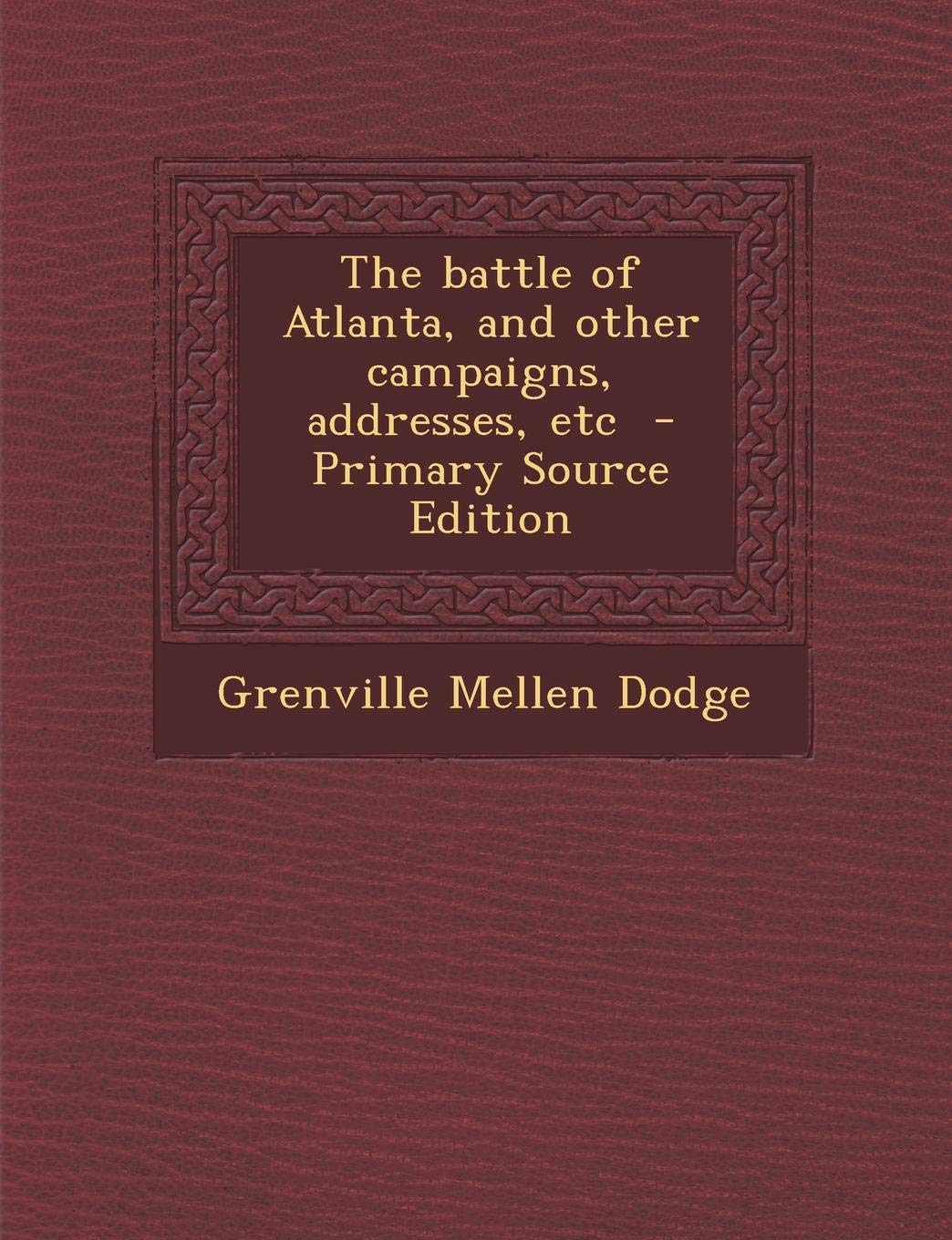Buy Battle of Atlanta, and Other Campaigns, Addresses, Etc — BookShops.in