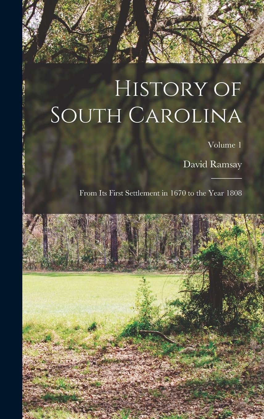 History of South Carolina: From its First Settlement in 1670 to the Year 1808; Volume 1 Hardcover – Import, 26 October 2022