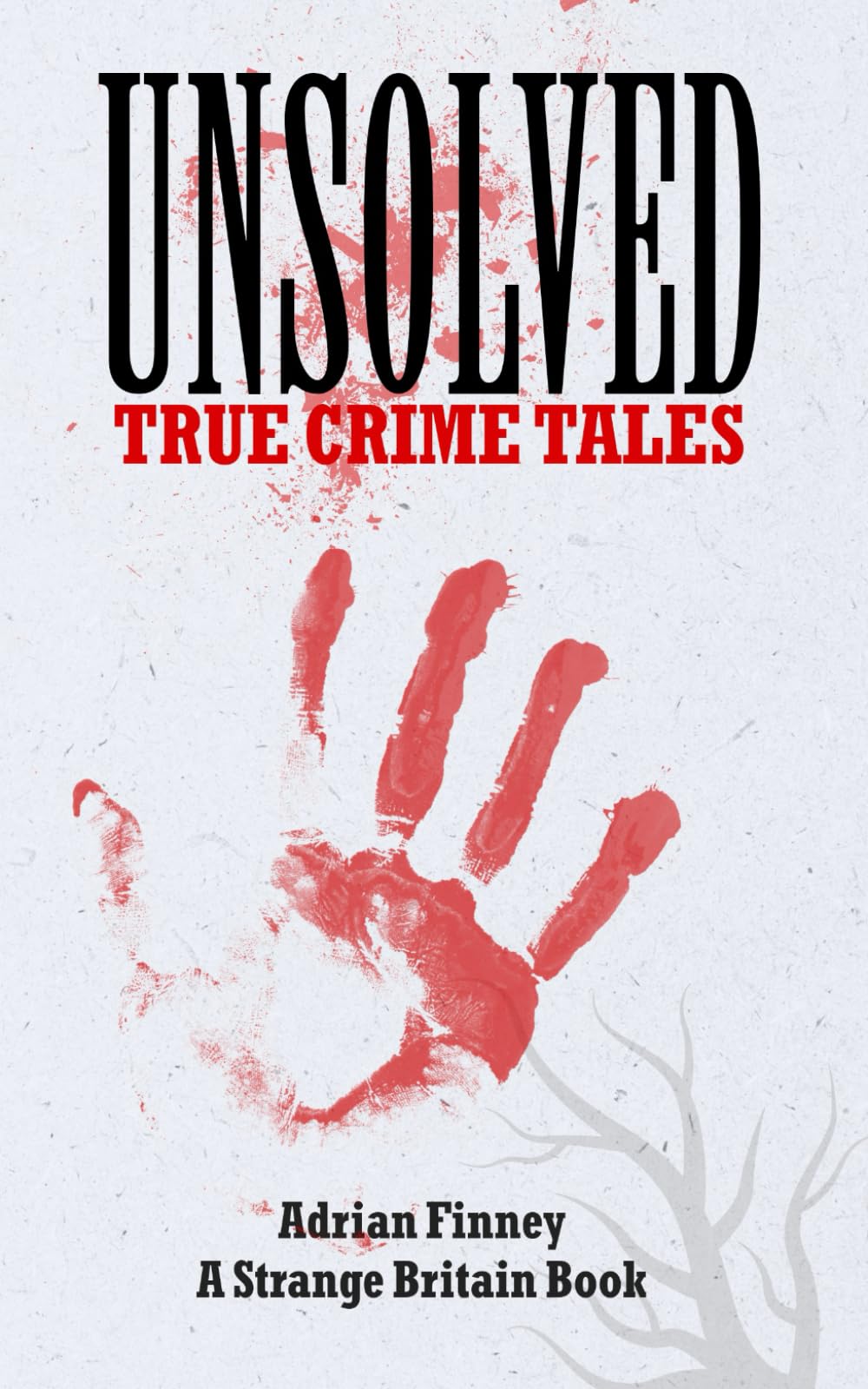 Unsolved True Crime Tales: Featuring chilling cases from across the 19th & 20th centuries